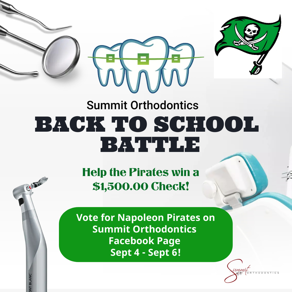 Back to School Battle brought to us by Summit Orthodontics.  Help the Pirates win a $1500.00 check.  Vote for Napoleon Pirates on the Summit Orthodontics Facebook Page between the dates of September 4th and September 6th.